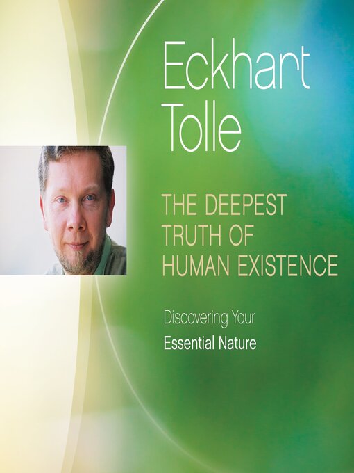 Title details for The Deepest Truth of Human Existence by Eckhart Tolle - Available